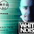 White Noise - Trance Is In The Air [Episode 010]