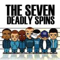 THE SEVEN DEADLY SPINS - DIR X, SEF, FMR, DAMION DE SILVA, PUPPET, DEAN K (KDEE) & FLUKE