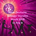 Neue Deutsche Schlager Discofox Musik 2018 - Dj Pita B