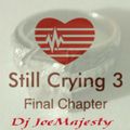 Joe Majesty - Still Crying 3 (Final Chapter)