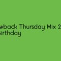 Throwback Thursday Mix 2/17/22 (Pre-Birthday)