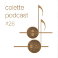Colette Podcast #26