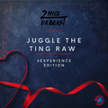 Juggle The Ting Raw: Sexperience (2010-2021 Edition)