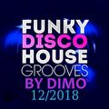 Funky Disco House Grooves -''SoulFul Groove House Mix ''12/2018