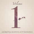 Morning Sessions w/T. Mixwell - Vol 1