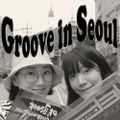 Groove in Seoul - Soyeon & Mimi ~ 02.11.22