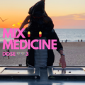 MIX MEDICINE: Dose 003 - Good time distractions via Aarom Wilson (LXXVERS, DJ Binbag)