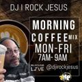 DJ I Rock Jesus  Morning Coffee Mix 7.13.2022
