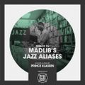 Tribute to MADLIB's JAZZ ALIASES — Selected by Prince Klassen