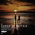 Cargo De Nuit 2.0 - 03 Juin 2016