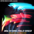 80S Hi-NRG ITALO DISCO Non-Stop Live Dance Mix