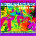 SIDEBURN SOUNDS of the 60s =Classic Garage Rock= Freakbeat,Psych mind expanding nuggets & rarities