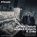 Do Not Disturb w/ Mark Roberts ft. Erika - 20-Aug-20