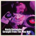 Nasty Bartender - Straight From The Play Box