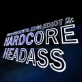 CND9 PRESENTS: EDM EDIOT 2: HARDCORE HEADASS