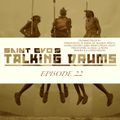 Saint Evo's Talking Drums Ep. 22