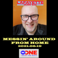2021-06-19 Messin' Around From Home For Be One Radio