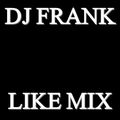DJ FRANK - LIKE MIX 472