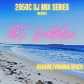 2050C DJ MIX SERIES: DJ NATALIE: UKRAINE//VIRGINIA BEACH