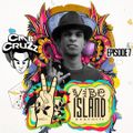 Vibe Island - EP 7 ( Featuring CMB CRUZZ )