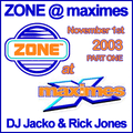 Zone @ Maximes November 1st 2003 Part One DJ Jacko & Rick Jones