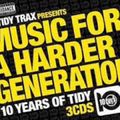 MUSIC FOR A HARDER GENERATION - 10 YEARS OF TIDY (CD 1)