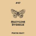 Porter Matt - Muzyczne Dygresje vol. 47