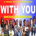 Dancehall Mix March 2022: DJ Treasure Dancehall Mix 2022 - WITH YOU | 18764807131