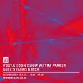 You'll Soon Know w/ Tim Parker, Etch & Parris - 15th July 2015