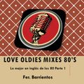 Love Oldies Mixes 80's Part 1