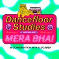 Dancefloor Studies 003 - Mera Bhai w/ Slugabed [07-04-2021]