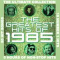 THE GREATEST HITS OF 1985 - THE ULTIMATE COLLECTION
