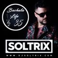 DJ Soltrix - Bachata Life Mixshow 35