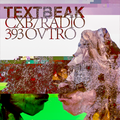 TEXTBEAK - CXB7 RADIO #393 OVTRO