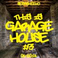This Is GARAGE HOUSE #3 - June 2018