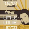 Little Louie Vega d.j. Disco Metropolis (Na) Angels of Love 07 12 2004