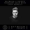 Mark Fanciulli Presents Between 2 Points | February 2018 w/ Luca Agnelli