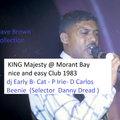King Majesty @ nice and easy club Morant Bay 1983 (Cat -Early B- P Irie- D Carlos- Beenie man ) dbcd