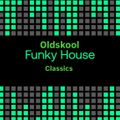 OldSkool Funky House Classics