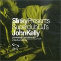 John Kelly ‎– Slinky Presents Superclub DJ's John Kelly [2001]