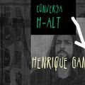 Conversa H-alt - Henrique Gandum