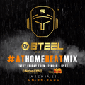 DJ STEEL - AT HOME HEAT MIX 6.26.20