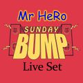 Sunday Bump Mr HeRo