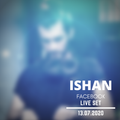 ISHAN - Facebook Live Set 13.07.2020