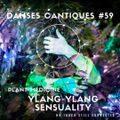 20-05-01***Danses Cantiques#59***Plant Spirit Medicine - Ylang Ylang - Sensuality***NTSC#46