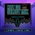 2022 HOT 30 SELECT MIX - mixed by DJ JOHNNY -