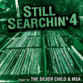 The Silver Child & MSA Still Searchin' Vol 4