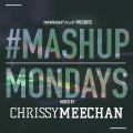 #MashupMonday Mixed By Chrissy Meechan