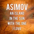 Asimov: An Island In The Sun With The One I Love (2021)