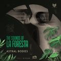 THE SOUNDS OF LA FORESTA EP34 - ASTRAL BODIES